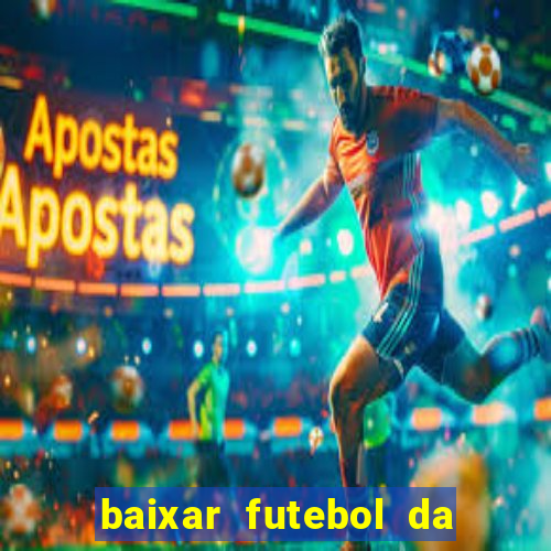 baixar futebol da hora 3.7 atualizado